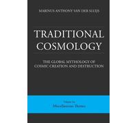 Marinus Anthony Traditional Cosmology (6); The Global Mythology of C (Tascabile)