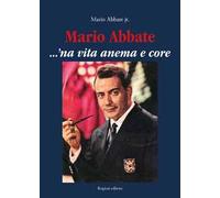 Mario Abbate. ...'Na vita anema e core