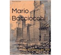 Mario Bacciocchi: Un Architetto del '900