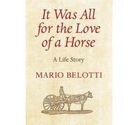 Mario Belotti It Was All for the Love of a Horse (Copertina rigida)