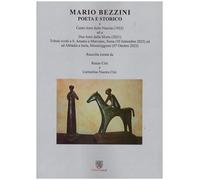 Mario Bezzini poeta e storico. A cento anni dalla nascita ed a due anni dalla morte