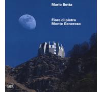 Mario botta. Fiore di pietra. Monte generoso. Ediz. francesce e tedesca. C...