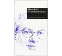 Mario Botta. Vivere l'architettura