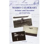 Mario Calderara – Aviatore e inventore, primo pilota italiano allievo di Wilbur Wright