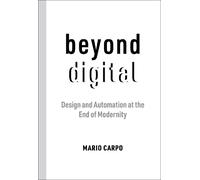 Mario Carpo Beyond Digital (Tascabile)