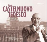 Mario Castelnuovo-Tedesco Mario Castelnuovo-Tedesco: Complete Organ Works (CD)