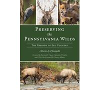 Mario Chiappelli Preserving the Pennsylvania Wilds (Tascabile) History Press