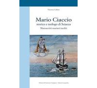 Mario Ciaccio storico e teologo di Sciacca. Manoscritti mariani inediti