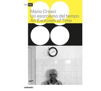 Mario Cresci. Un esorcismo del tempo-An exorcism of time. Ediz. bilingue -...
