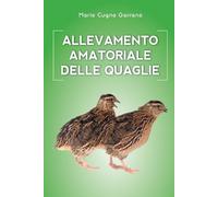 Mario Cugno Garrano Allevamento amatoriale delle quaglie (Tascabile)