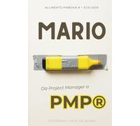 MARIO: Da Project Manager a PMP® - Superare l'Esame ed Evolvere nel Project Manager richiesto dagli Standard Globali