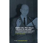 Mario Dal Pra nella «Scuola di Milano». La filosofia come meta-riflessione critica sulle differenti tradizioni concettuali (filosofiche, scientifiche e tecniche)