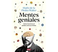 Mario de la Pie Mentes geniales. Cómo funciona el cerebro de los art (Tascabile)