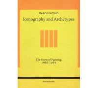 Mario Diacono. Iconography and archetypes. The form of painting 1985-1994. Ediz. illustrata