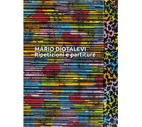 Mario Diotalevi. Ripetizioni e partiture - Dambruoso Alberto; Diotalevi Ma...