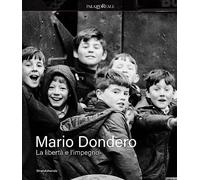 Libri Mario Dondero. La Liberta E Impegno. Ediz. Illustrata