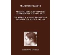 Mario Donizetti. Necessità di un solo principio teoretico per scienza e arte. Ediz. italiana e inglese