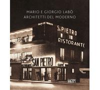 Mario e Giorgio Labò. Architetti del moderno - Fera Francesco Saverio, Can...