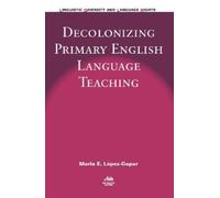 Mario E. López-Go Decolonizing Primary English Language Teach (Copertina rigida)