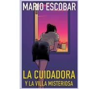 Mario Escobar La cuidadora y la villa misteriosa (Tascabile)