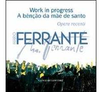 Mario Ferrante. Work in progress. A bênção da mãe de santo. Ediz. illustrata