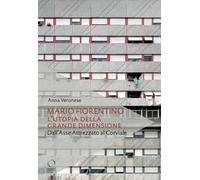 Mario Fiorentino. L’utopia della grande dimensione Dall'Asse Attrezzato al Corviale