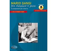 Mario Gangi Fra Classico e jazz - 11 Composizioni Per chitarra a Cura di Roberto Fabbri + CD
