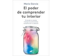 Mario Garcia El poder de comprender tu interior / The Power to Under (Tascabile)