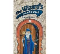 Mario Garnet The Wizard's Handbook: How to Be a Wizard in the (Copertina rigida)