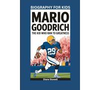 MARIO GOODRICH: The Kid Who Ran to Greatness- Biography for kids