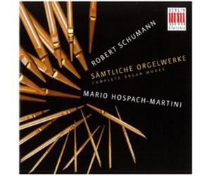 Mario Hospach-Martini Robert Schumann: Samtliche Orgelwerke (CD) Album