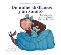 Mario Iván Mart De niñas, disfraces y un soneto. La infancia de Sor (Tascabile)