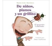 Mario Iván Mart De niños, pianos y un grillito. El pequeño Gabilondo (Tascabile)