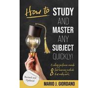 Mario J Giordano How to Study and Master Any Subject Quickly (Tascabile)