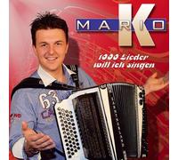 MARIO K. - 1000 LIEDER WILL ICH SING