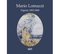 Mario Lomazzi. Dipinti 1907-1969