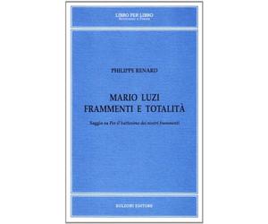 Mario Luzi, frammenti e totalità. Saggio su «Per il battesimo dei nostri frammenti»