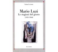 Mario Luzi. Le stagioni del giusto (1935-1960)