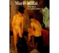 Mario Mafai 1902-1965. Una calma febbre di colori. Ediz. illustrata