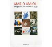 Mario Maioli. Progetti e archivio dal 1959 - [Umberto Allemandi]