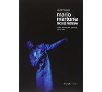 Mario Martone. Regista teatrale - Ricciardi Laura
