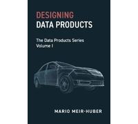 Mario Meir-Huber Designing Data Products (Tascabile)