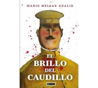 Mario Melgar Adalid El brillo del caudillo (Tascabile)