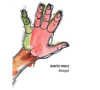 Mario Merz. Disegni. Ediz. italiana e inglese - Schwarz Dieter, Gilman Cla...