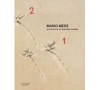 Mario Merz. Il numero è un animale vivente. Catalogo della mostra (Verona,...