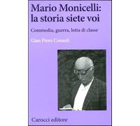 Mario Monicelli: la storia siete voi. Commedia, guerra, lotta di classe - ...