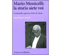 Mario Monicelli: la storia siete voi. Commedia, guerra, lotta di classe