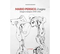 Mario Persico, il segno. Disegni e tempere 1949-1983. Catalogo della mostra (Baronissi, 6 dicembre 2025-18 gennaio 2026)