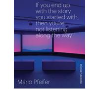 Mario Pfeifer. If you end up with the story you started with, then you're not li