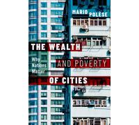 Mario Polèse The Wealth and Poverty of Cities (Copertina rigida)
